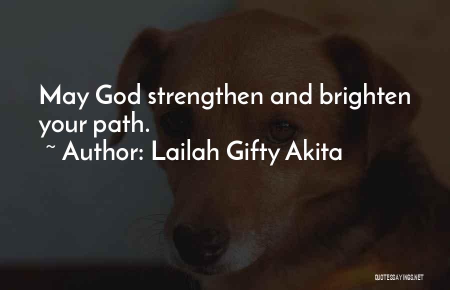 Lailah Gifty Akita Quotes: May God Strengthen And Brighten Your Path.