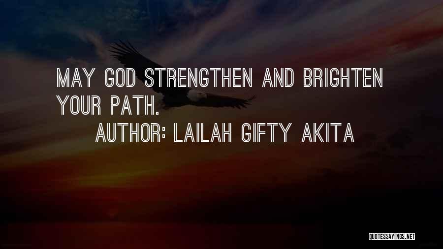 Lailah Gifty Akita Quotes: May God Strengthen And Brighten Your Path.