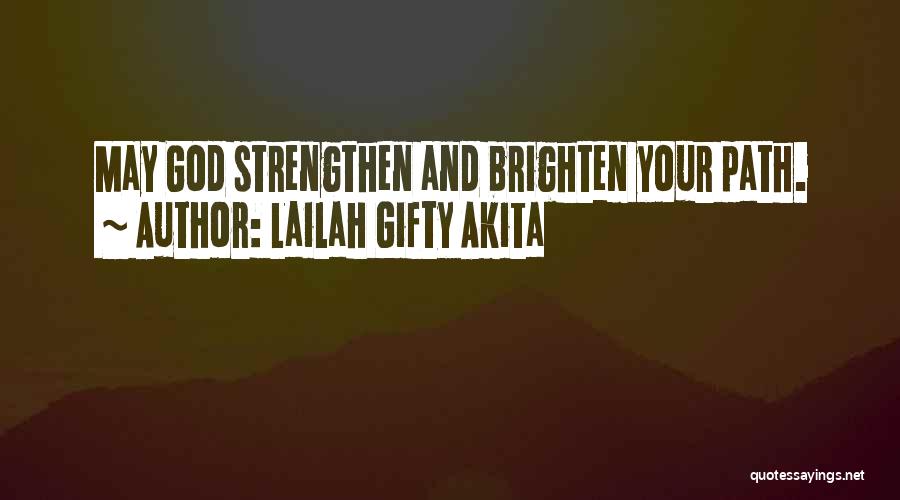 Lailah Gifty Akita Quotes: May God Strengthen And Brighten Your Path.