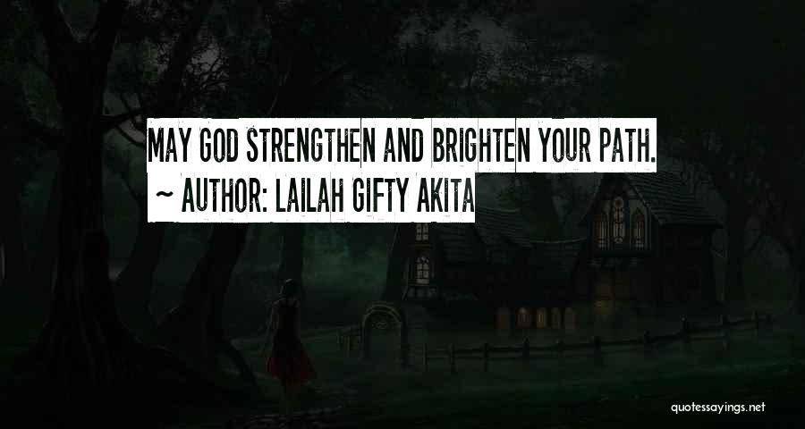 Lailah Gifty Akita Quotes: May God Strengthen And Brighten Your Path.