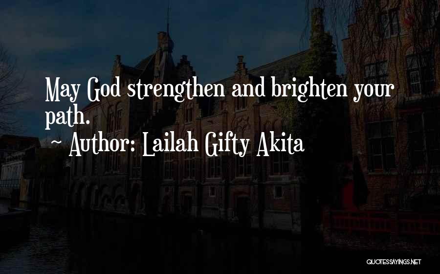 Lailah Gifty Akita Quotes: May God Strengthen And Brighten Your Path.