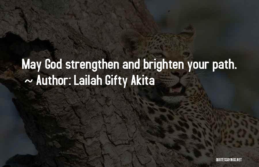 Lailah Gifty Akita Quotes: May God Strengthen And Brighten Your Path.