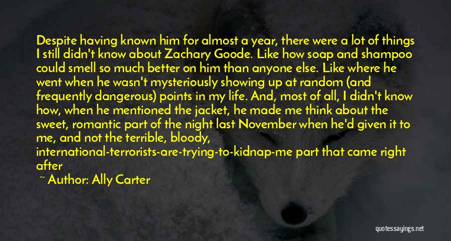 Ally Carter Quotes: Despite Having Known Him For Almost A Year, There Were A Lot Of Things I Still Didn't Know About Zachary