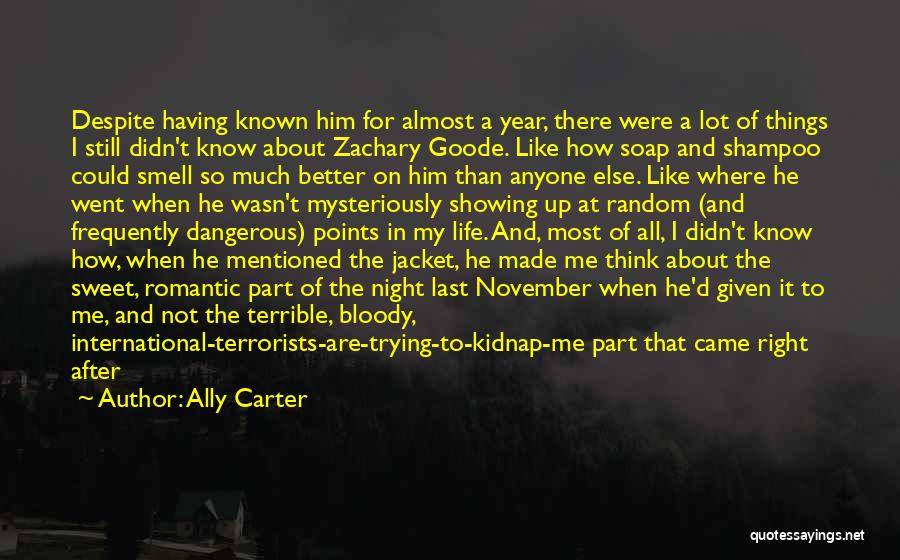 Ally Carter Quotes: Despite Having Known Him For Almost A Year, There Were A Lot Of Things I Still Didn't Know About Zachary