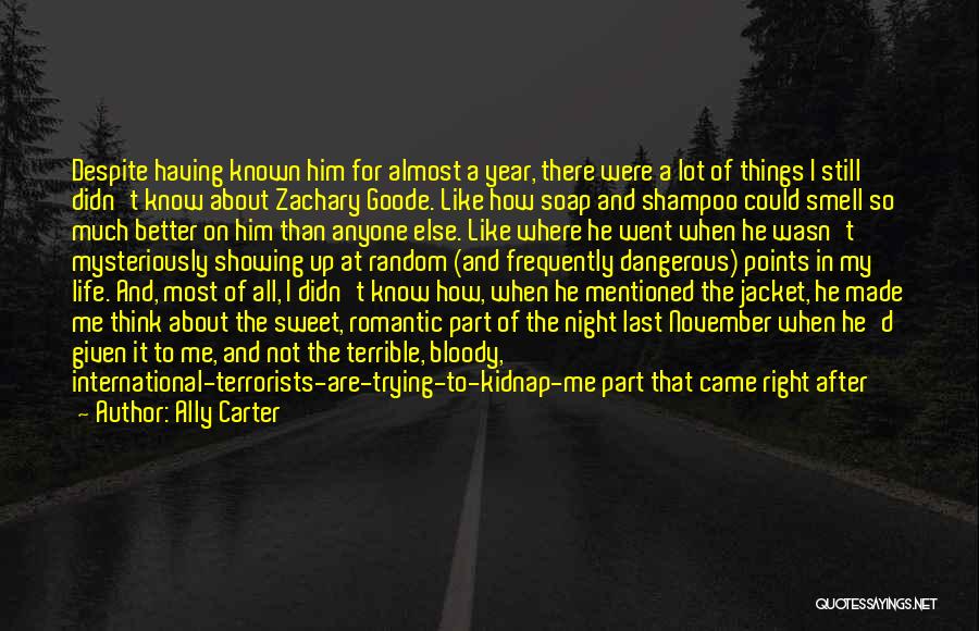 Ally Carter Quotes: Despite Having Known Him For Almost A Year, There Were A Lot Of Things I Still Didn't Know About Zachary