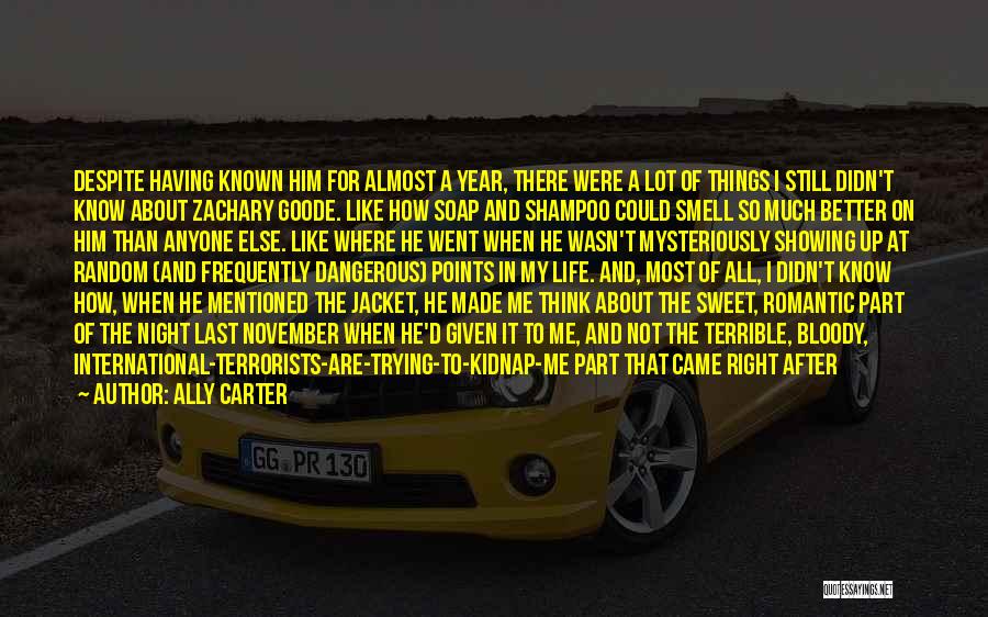 Ally Carter Quotes: Despite Having Known Him For Almost A Year, There Were A Lot Of Things I Still Didn't Know About Zachary