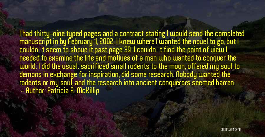 Patricia A. McKillip Quotes: I Had Thirty-nine Typed Pages And A Contract Stating I Would Send The Completed Manuscript In By February 1, 2002.