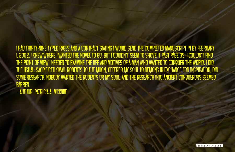 Patricia A. McKillip Quotes: I Had Thirty-nine Typed Pages And A Contract Stating I Would Send The Completed Manuscript In By February 1, 2002.