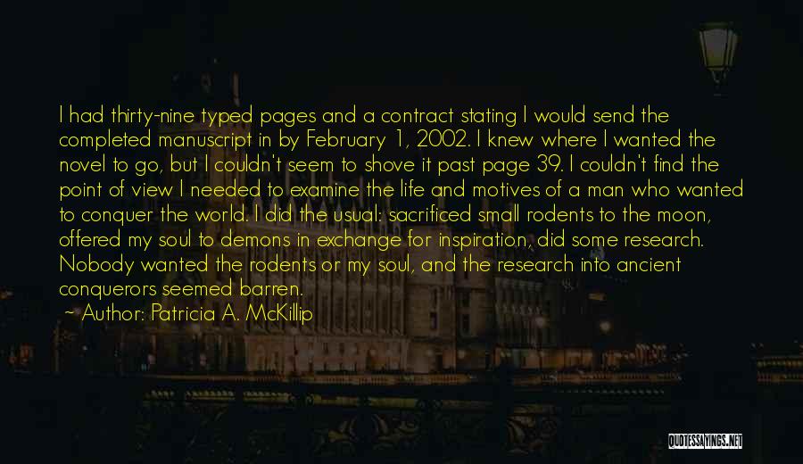 Patricia A. McKillip Quotes: I Had Thirty-nine Typed Pages And A Contract Stating I Would Send The Completed Manuscript In By February 1, 2002.