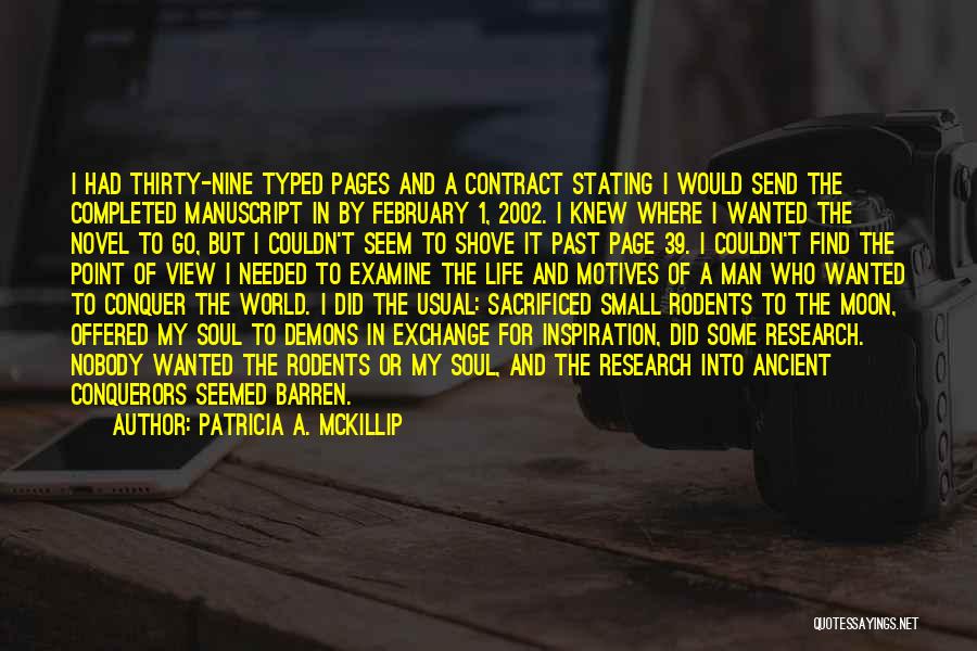 Patricia A. McKillip Quotes: I Had Thirty-nine Typed Pages And A Contract Stating I Would Send The Completed Manuscript In By February 1, 2002.