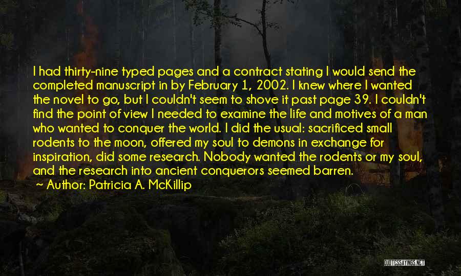 Patricia A. McKillip Quotes: I Had Thirty-nine Typed Pages And A Contract Stating I Would Send The Completed Manuscript In By February 1, 2002.