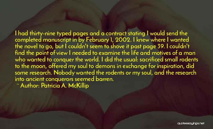 Patricia A. McKillip Quotes: I Had Thirty-nine Typed Pages And A Contract Stating I Would Send The Completed Manuscript In By February 1, 2002.