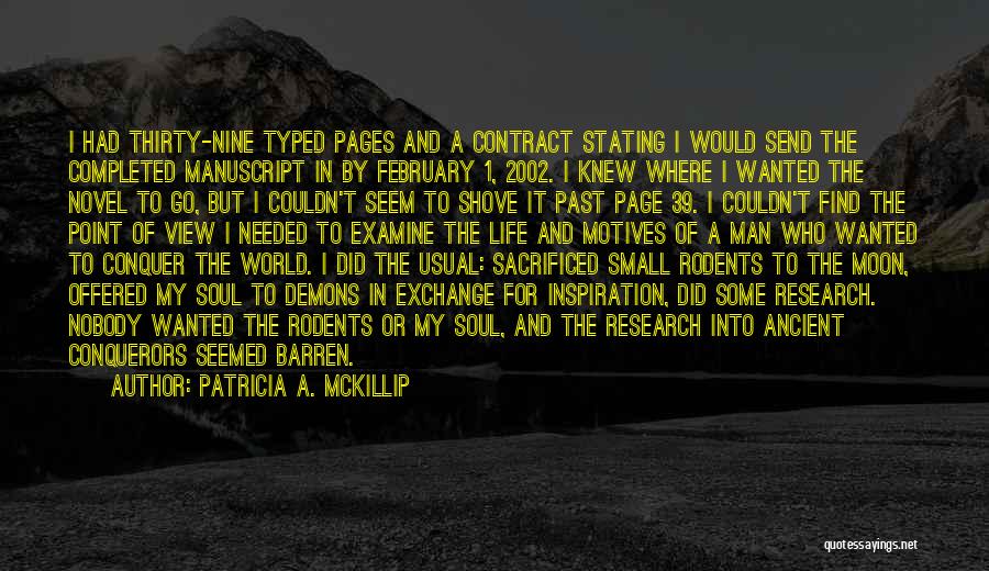 Patricia A. McKillip Quotes: I Had Thirty-nine Typed Pages And A Contract Stating I Would Send The Completed Manuscript In By February 1, 2002.