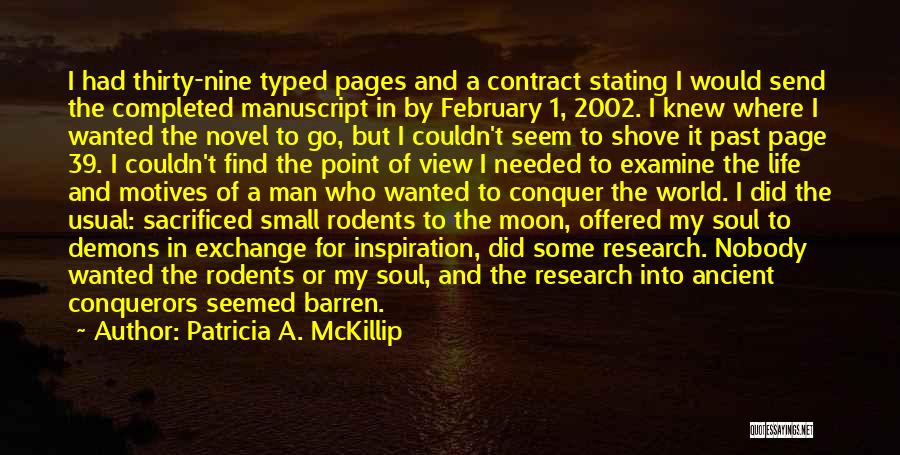 Patricia A. McKillip Quotes: I Had Thirty-nine Typed Pages And A Contract Stating I Would Send The Completed Manuscript In By February 1, 2002.