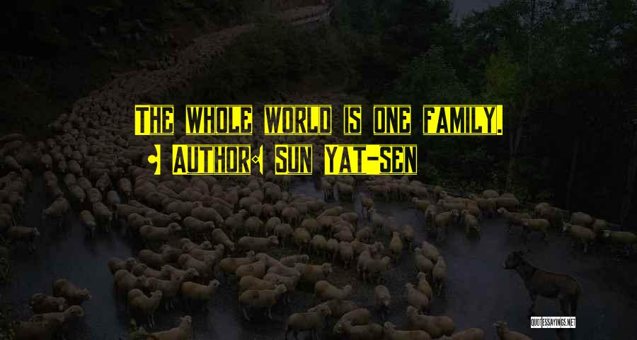 Sun Yat-sen Quotes: The Whole World Is One Family.