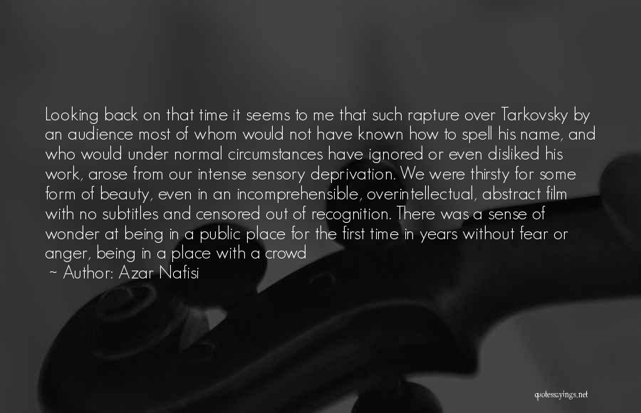 Azar Nafisi Quotes: Looking Back On That Time It Seems To Me That Such Rapture Over Tarkovsky By An Audience Most Of Whom