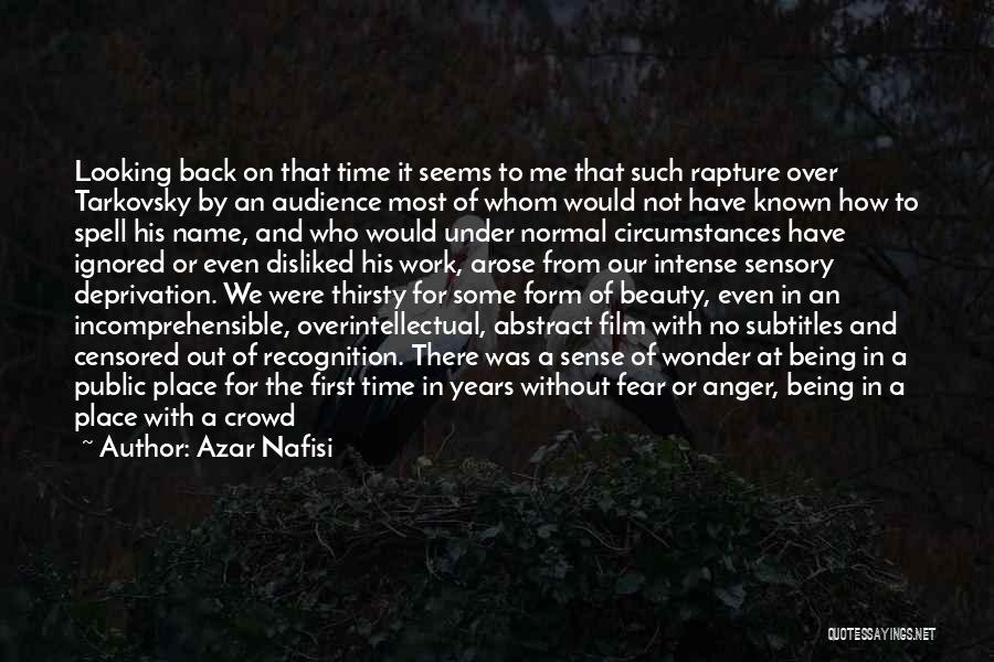 Azar Nafisi Quotes: Looking Back On That Time It Seems To Me That Such Rapture Over Tarkovsky By An Audience Most Of Whom