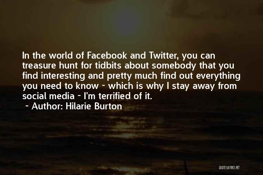 Hilarie Burton Quotes: In The World Of Facebook And Twitter, You Can Treasure Hunt For Tidbits About Somebody That You Find Interesting And