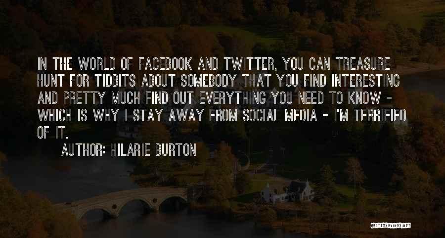Hilarie Burton Quotes: In The World Of Facebook And Twitter, You Can Treasure Hunt For Tidbits About Somebody That You Find Interesting And