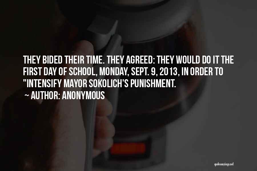 Anonymous Quotes: They Bided Their Time. They Agreed: They Would Do It The First Day Of School, Monday, Sept. 9, 2013, In