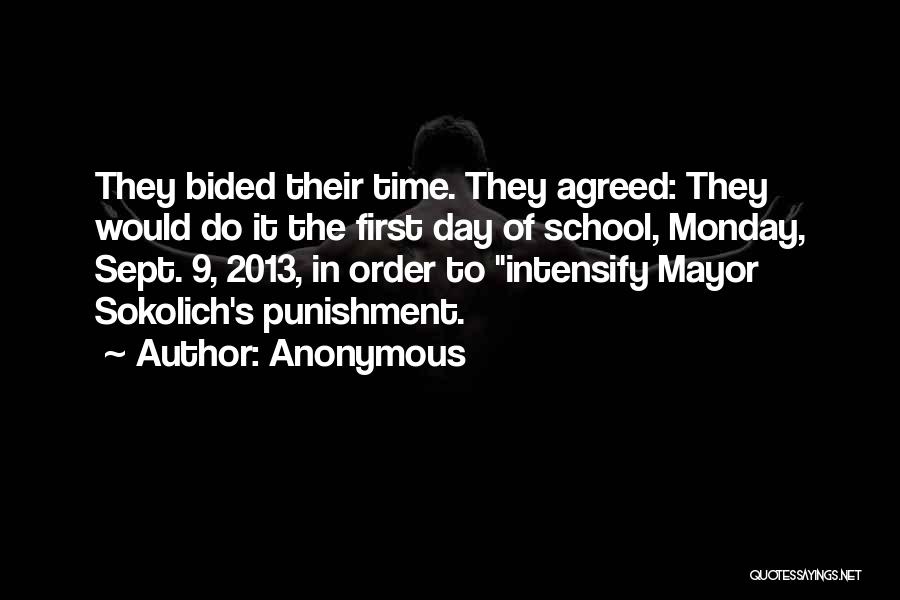 Anonymous Quotes: They Bided Their Time. They Agreed: They Would Do It The First Day Of School, Monday, Sept. 9, 2013, In