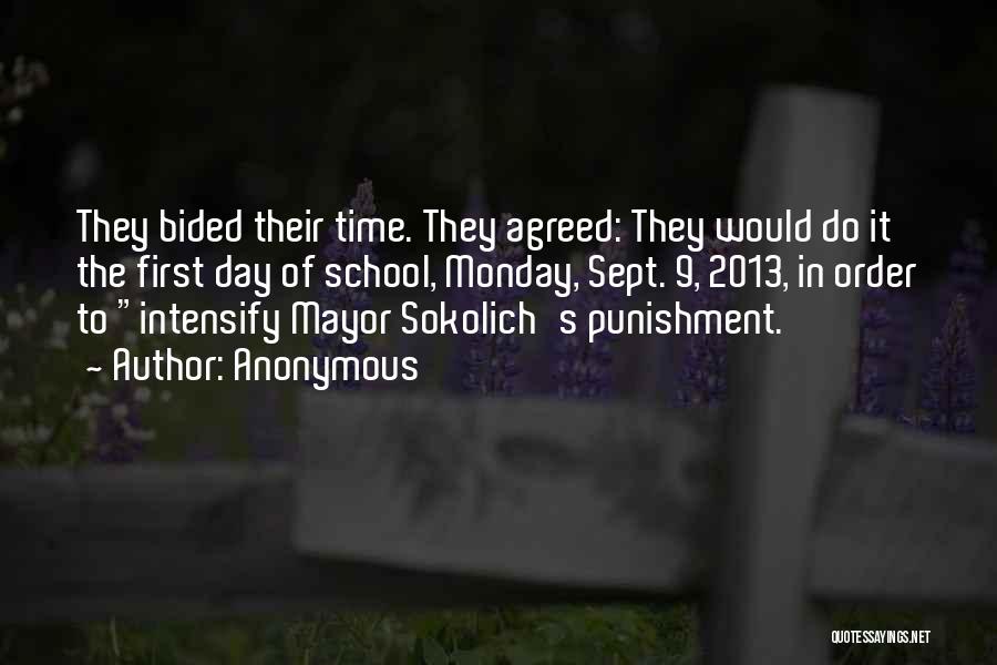 Anonymous Quotes: They Bided Their Time. They Agreed: They Would Do It The First Day Of School, Monday, Sept. 9, 2013, In