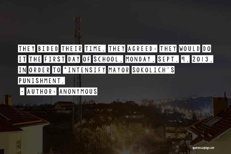 Anonymous Quotes: They Bided Their Time. They Agreed: They Would Do It The First Day Of School, Monday, Sept. 9, 2013, In