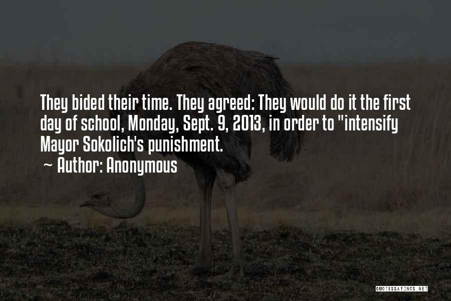 Anonymous Quotes: They Bided Their Time. They Agreed: They Would Do It The First Day Of School, Monday, Sept. 9, 2013, In