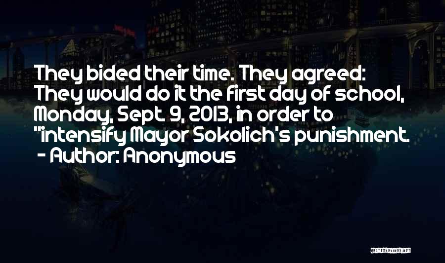 Anonymous Quotes: They Bided Their Time. They Agreed: They Would Do It The First Day Of School, Monday, Sept. 9, 2013, In