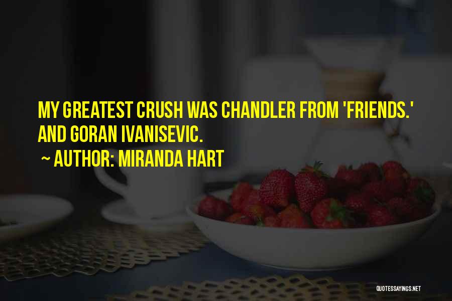 Miranda Hart Quotes: My Greatest Crush Was Chandler From 'friends.' And Goran Ivanisevic.