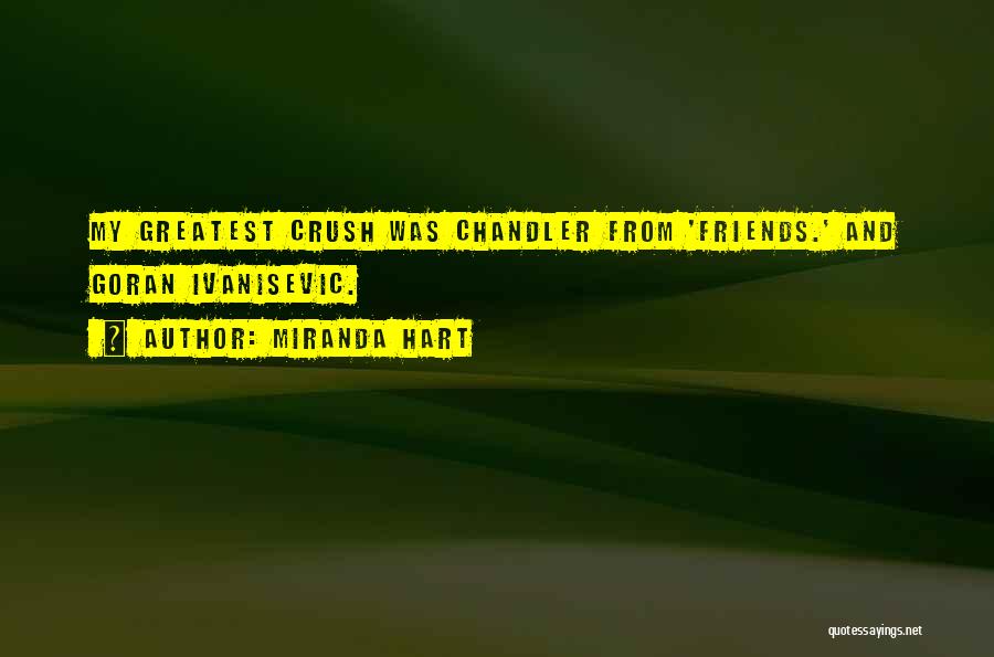 Miranda Hart Quotes: My Greatest Crush Was Chandler From 'friends.' And Goran Ivanisevic.