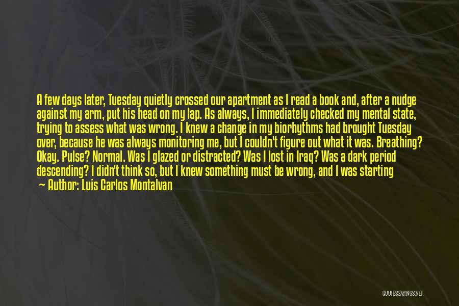 Luis Carlos Montalvan Quotes: A Few Days Later, Tuesday Quietly Crossed Our Apartment As I Read A Book And, After A Nudge Against My