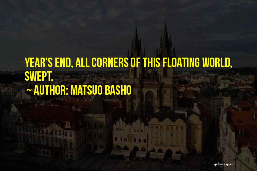 Matsuo Basho Quotes: Year's End, All Corners Of This Floating World, Swept.