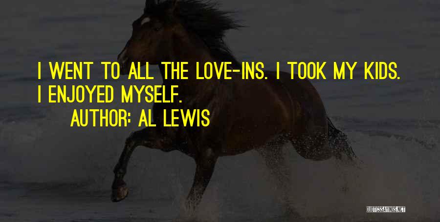 Al Lewis Quotes: I Went To All The Love-ins. I Took My Kids. I Enjoyed Myself.