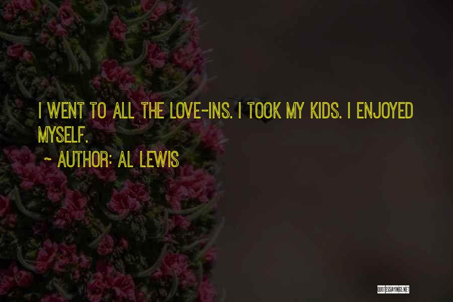 Al Lewis Quotes: I Went To All The Love-ins. I Took My Kids. I Enjoyed Myself.