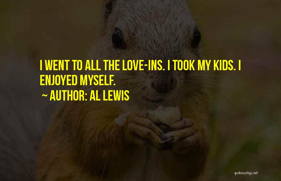 Al Lewis Quotes: I Went To All The Love-ins. I Took My Kids. I Enjoyed Myself.