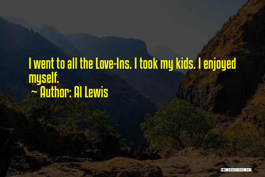 Al Lewis Quotes: I Went To All The Love-ins. I Took My Kids. I Enjoyed Myself.