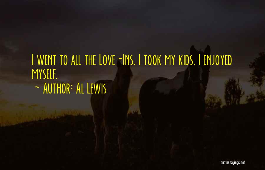 Al Lewis Quotes: I Went To All The Love-ins. I Took My Kids. I Enjoyed Myself.