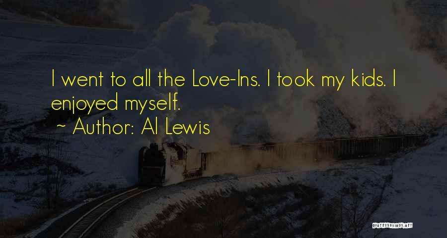 Al Lewis Quotes: I Went To All The Love-ins. I Took My Kids. I Enjoyed Myself.