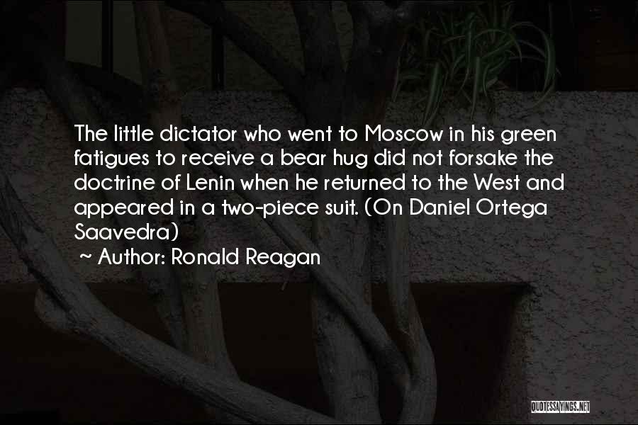 Ronald Reagan Quotes: The Little Dictator Who Went To Moscow In His Green Fatigues To Receive A Bear Hug Did Not Forsake The