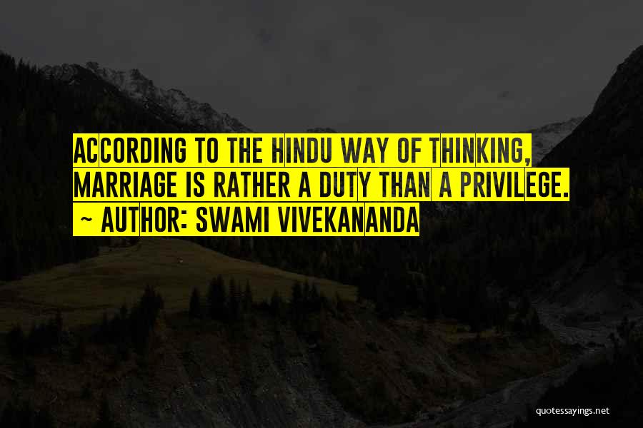 Swami Vivekananda Quotes: According To The Hindu Way Of Thinking, Marriage Is Rather A Duty Than A Privilege.