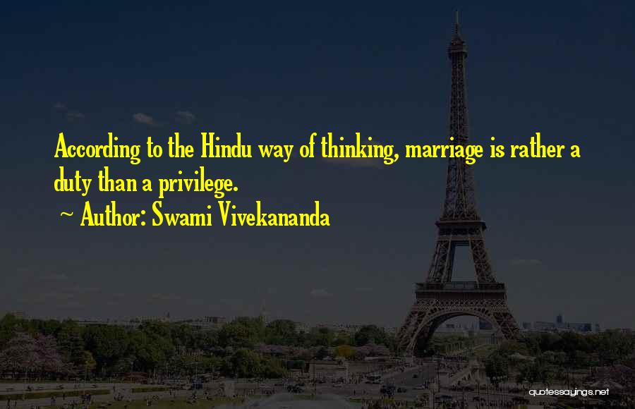 Swami Vivekananda Quotes: According To The Hindu Way Of Thinking, Marriage Is Rather A Duty Than A Privilege.