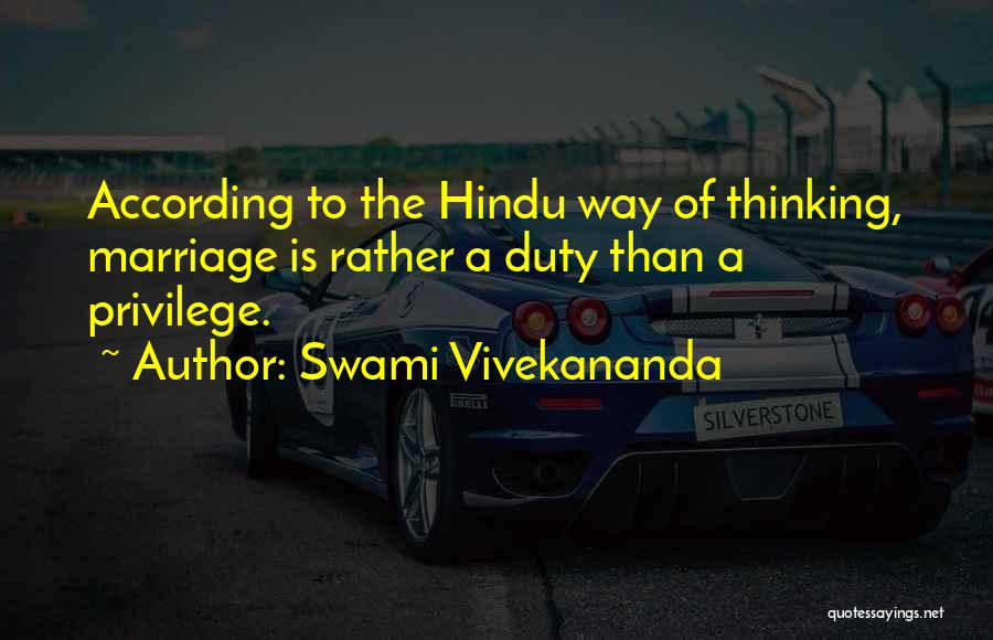 Swami Vivekananda Quotes: According To The Hindu Way Of Thinking, Marriage Is Rather A Duty Than A Privilege.