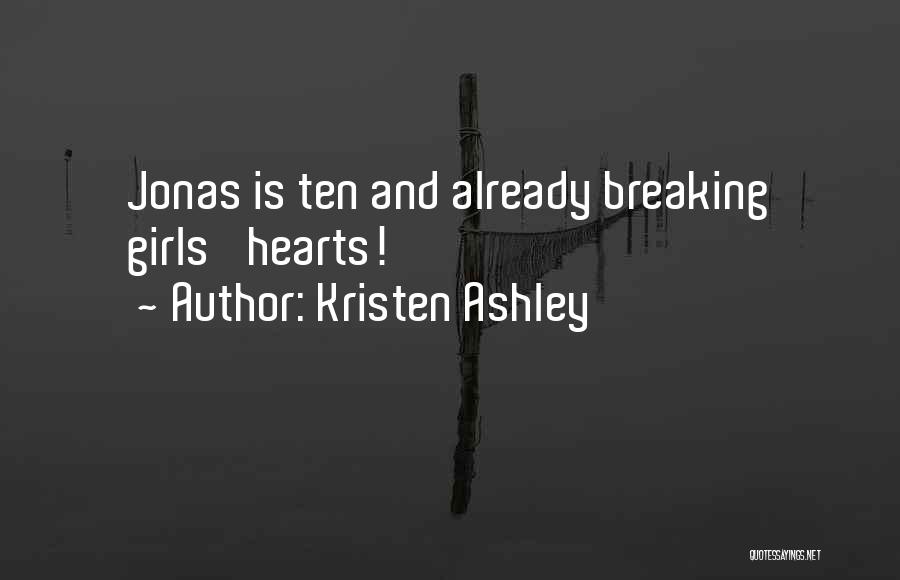 Kristen Ashley Quotes: Jonas Is Ten And Already Breaking Girls' Hearts!