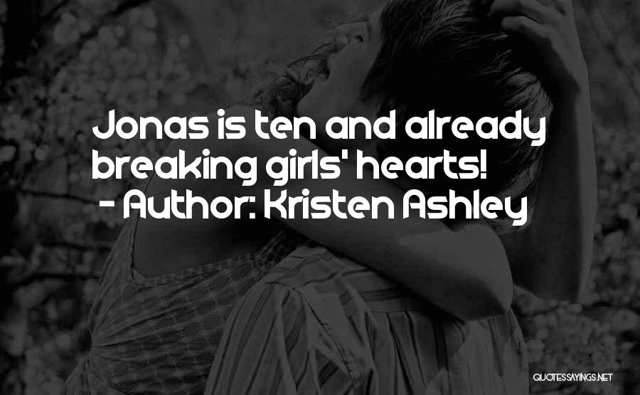 Kristen Ashley Quotes: Jonas Is Ten And Already Breaking Girls' Hearts!