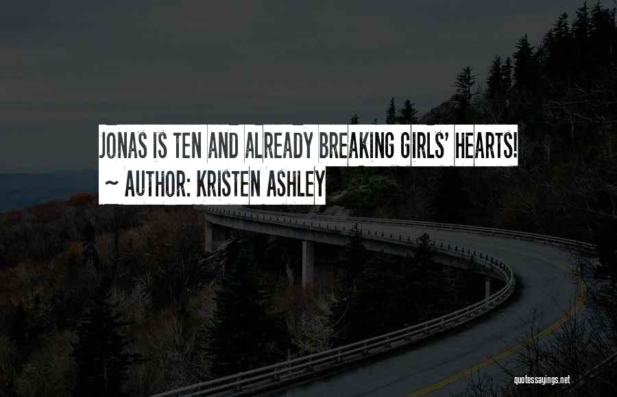 Kristen Ashley Quotes: Jonas Is Ten And Already Breaking Girls' Hearts!