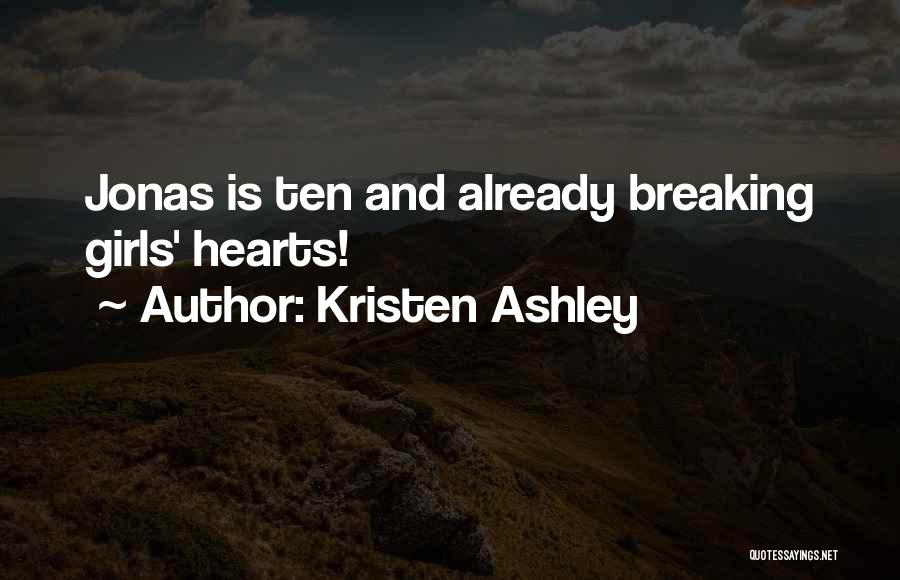 Kristen Ashley Quotes: Jonas Is Ten And Already Breaking Girls' Hearts!