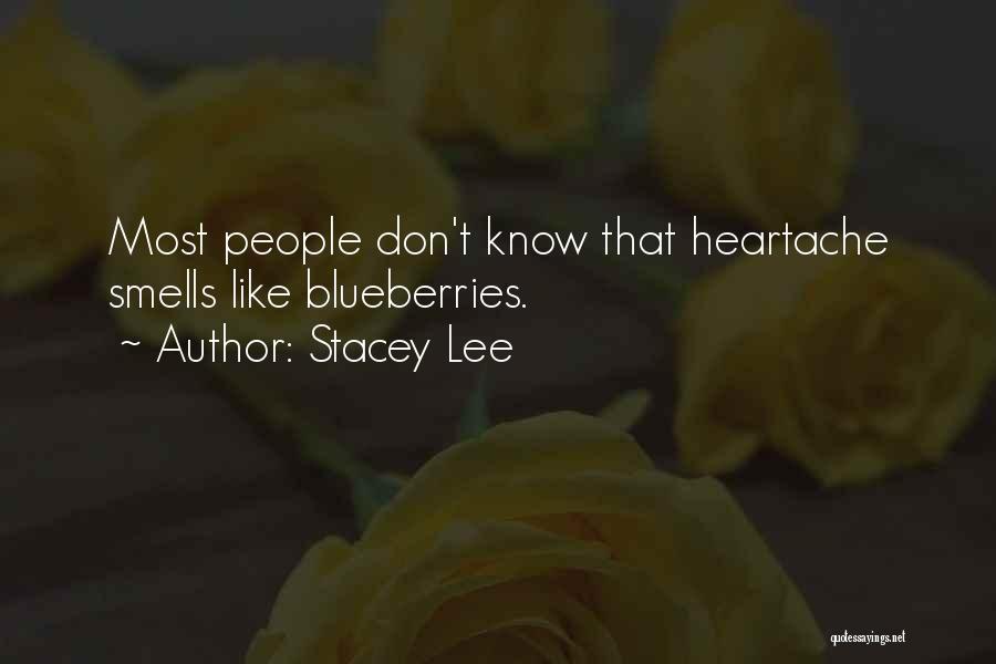 Stacey Lee Quotes: Most People Don't Know That Heartache Smells Like Blueberries.