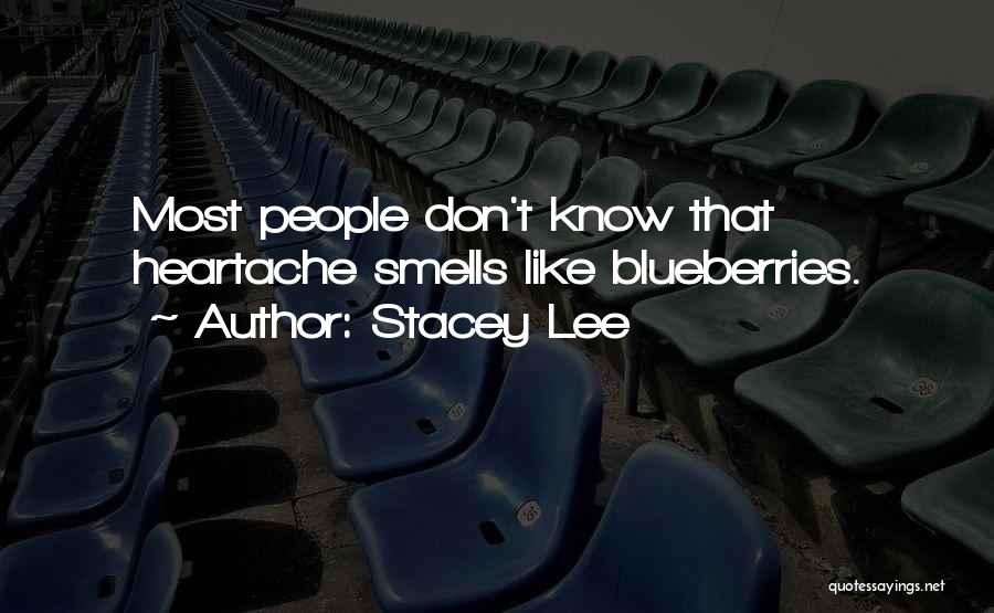 Stacey Lee Quotes: Most People Don't Know That Heartache Smells Like Blueberries.