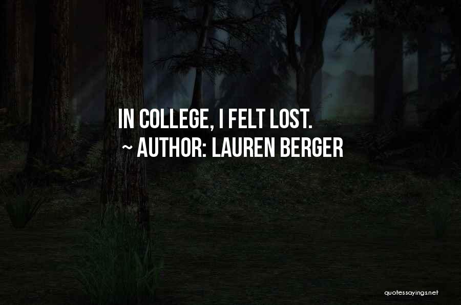 Lauren Berger Quotes: In College, I Felt Lost.